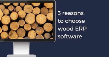 3 reasons to choose wood ERP software